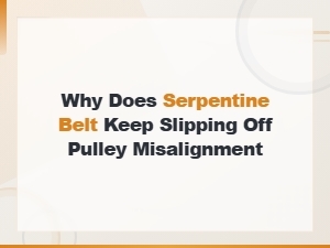 Why Does Serpentine Belt Keep Slipping Off Pulley Misalignment