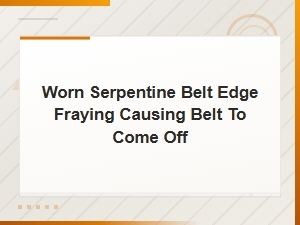 Worn Serpentine Belt Edge Fraying: Causes, Symptoms, and Fixes